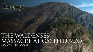 The Waldenses Massacre at Castelluzzo  Episode 43  Lineage [upl. by Ramedlav]