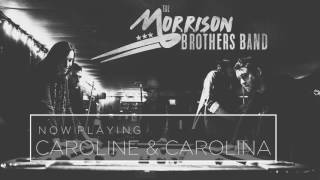 The Morrison Brothers Band  Caroline amp Carolina Official Audio [upl. by Dryfoos]