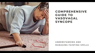 Vasovagal Syncope A Comprehensive Guide to Understanding and Managing Fainting Spells [upl. by Edbert]