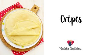 CRÊPES  Ricetta facile e veloce  Natalia Cattelani [upl. by Olvan]