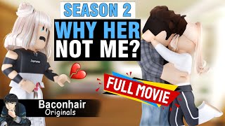 Season 2 Why Her Not Me FULL MOVIE  roblox brookhaven 🏡rp [upl. by Iznil341]