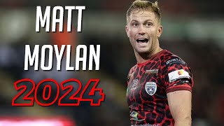 MATT MOYLAN 2024 HIGHLIGHTS ᴴᴰ [upl. by Aidyl]