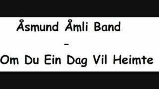 Åsmund Åmli Band  Om Du Ein Dag Vil Heimte [upl. by Sally202]