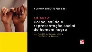 Semana da Diversidade  Rodas de Conversa  Corpo saúde e representação social do homem negro [upl. by Sadowski]