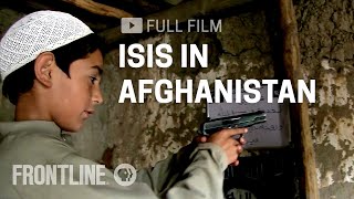 ISIS in Afghanistan full documentary  FRONTLINE [upl. by Harding]