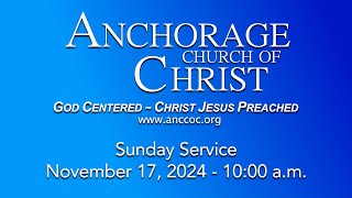 Anchorage Church of Christ  Sunday Service  November 17 2024  1000 am [upl. by Bradlee]