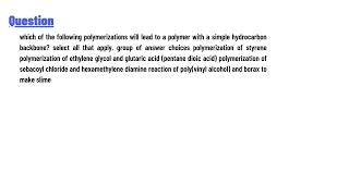 which of the following polymerizations will lead to a polymer with a simple hydrocarbon backbone [upl. by Blodgett989]