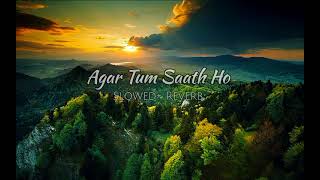 Agar Tum Saath Ho  Slowed Reverb Alka Yagnik  Arijit Singh  Music lovers  Text Audio [upl. by Naveb27]