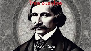 Nicolai Gogol Tres cuentos Audiolibro completo [upl. by Abocaj572]