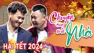 Hài Tết 2024 CHUYỆN CỦA MỖI NHÀ  XUÂN BẮC x TỰ LONG  Hài Tết Mới Nhất [upl. by Zurn]