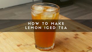 How to Make Lemon Iced Tea [upl. by Dolf]