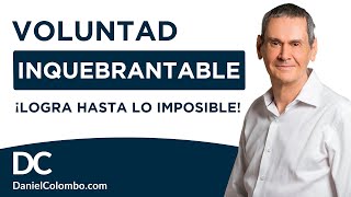 💪 VOLUNTAD INQUEBRANTABLE 5 Claves Para LOGRAR HASTA LO IMPOSIBLE 👊  Daniel Colombo [upl. by Normy]