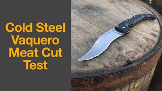 Cold Steel Vaquero Meat Cut Test with Tom Veff Designed Serrations [upl. by Rhiamon]