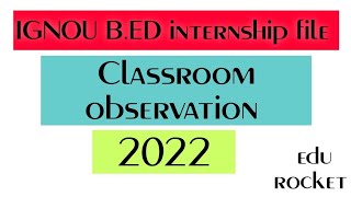 IGNOU BED Internship file  classroom observation EDUROCKET [upl. by Enellij789]