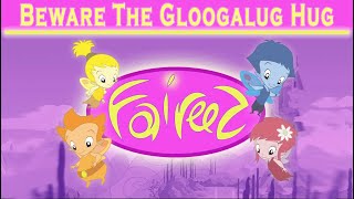 Faireez  Episode 3  Beware The Gloogalug Hug [upl. by Lashoh]