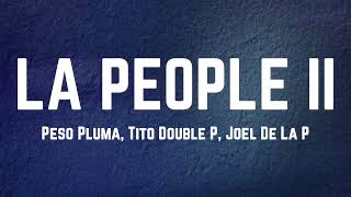 Peso Pluma Tito Double P Joel De La P  LA PEOPLE II Lyrics [upl. by Anitsirt]