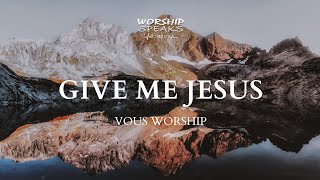 Give Me Jesus  VOUS Worship Lyric Video [upl. by Mikael]