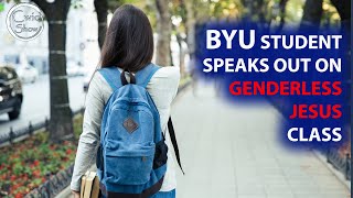 BYU Student Speaks Out On quotGenderless Jesusquot Class [upl. by Shelley]