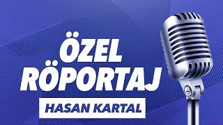 Hasan Kartal Özel Röportajı [upl. by Erdda]