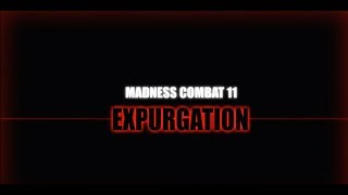 Loquendo Madness Combat 11 Expurgation [upl. by Eical511]