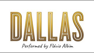 Dallas Theme Song Performed by Flavio Albim [upl. by Zennas]