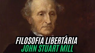 Filosofia Libertária John Stuart Mill [upl. by Anigger]