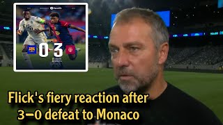 Flicks fiery reaction and comment after Barcelonas 30 defeat by Monaco [upl. by Ycniuqal]