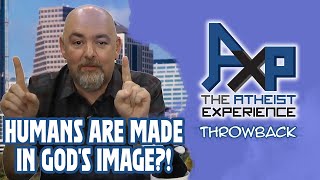 Humans Are Made In Gods Image  The Atheist Experience Throwback [upl. by Pillyhp746]