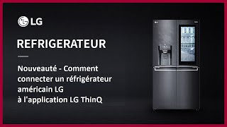 Comment connecter un réfrigérateur américain LG à lapplication LG ThinQ [upl. by Nnalatsyrc]