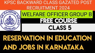 KPSC GROUP B BACKWARD CLASS WELFARE OFFICER CLASS 5 RESERVATION IN KARNATAKA IN EDUCATION AND GOVT [upl. by Annawat]