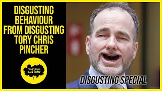 Disgusting Behaviour From Disgusting Tory Chris Pincher [upl. by Glimp363]