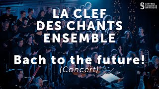 La Clef des Chants Ensemble  quotBach to the future quot Concert [upl. by Chessa]