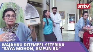 Wajahku Ditempel Seterika quotSaya Mohon Ampun Buquot  Tangis Kehidupan Wanita ANTV Eps 37 FULL [upl. by Enimzaj]