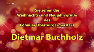 Weihnachts und Neujahrsgrüße des Löbauer Oberbürgermeisters Dietmar Buchholz [upl. by Dido]