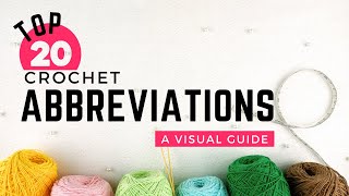 Top 20 Crochet Abbreviations Defined amp Illustrated  Crochet for Beginners [upl. by Tnecnivleahcim234]