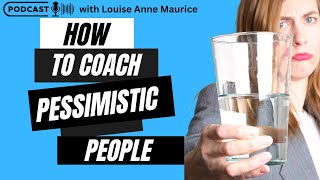 Optimism and Pessimism  Louise Anne Maurice Coaching Podcast  Episode 9 [upl. by Kathye]