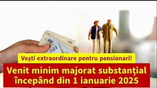 Vești extraordinare pentru pensionari Venit minim majorat substanțial începând din 1 ianuarie 2025 [upl. by Seamus]