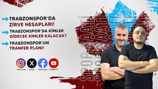 SPOR SAATİ Trabzonsporda kimler gidecek kimler kalacak Bütün sorular cevaplandı [upl. by Schuh]