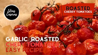 Oven Roasted Cherry Tomatoes with Garlic ‣‣ Quick Recipe ‣‣ Serve with Pasta Burrata or Bruschetta [upl. by Ayahs]