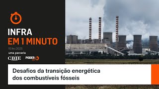 Infra em 1 minuto desafios da transição energética dos combustíveis fósseis [upl. by Smitt1]