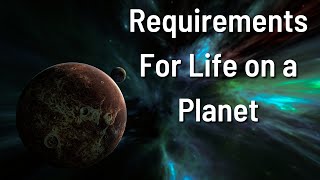 Requirements For Life on a Planet [upl. by Anertac638]