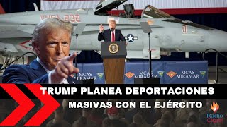 ¡Trump Planea Deportaciones Masivas con el Ejército ¿Qué Significa Esto [upl. by Ronyam453]