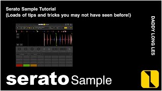 Serato Sample Tutorial  loads of new tips and tricks [upl. by Dorris]