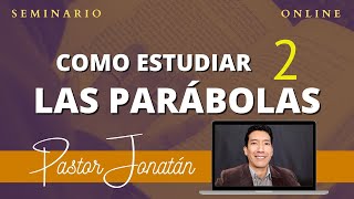 COMO ESTUDIAR LAS PARÁBOLAS PARTE 2  Pastor Jonatán [upl. by Jael545]