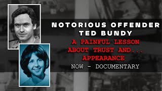 Notorious Offender Ted Bundy amp A Painful Lesson About Trust and  Appearance  NOWDocumentary [upl. by Wesla81]