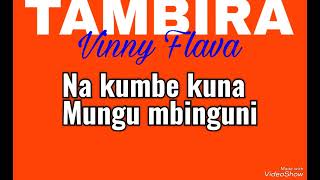 TAMBIRA LYRICS  VINNY FLAVA [upl. by Ahsiemaj]