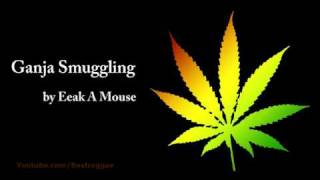 Ganja Smuggling  Eeak A Mouse Lyrics [upl. by Abramo238]