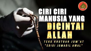 Teks Khutbah Jumat Bulan Jumadil Awal  Lima Ciri Manusia Yang DiCintai Allah [upl. by Mignonne]