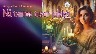 Nå tennes tusen julelys  Sang  Tro i hverdagen [upl. by Vinson]