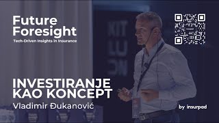 Vladimir Đukanović x Future Foresight by InsurPad  Investicija kao koncept [upl. by Joash75]